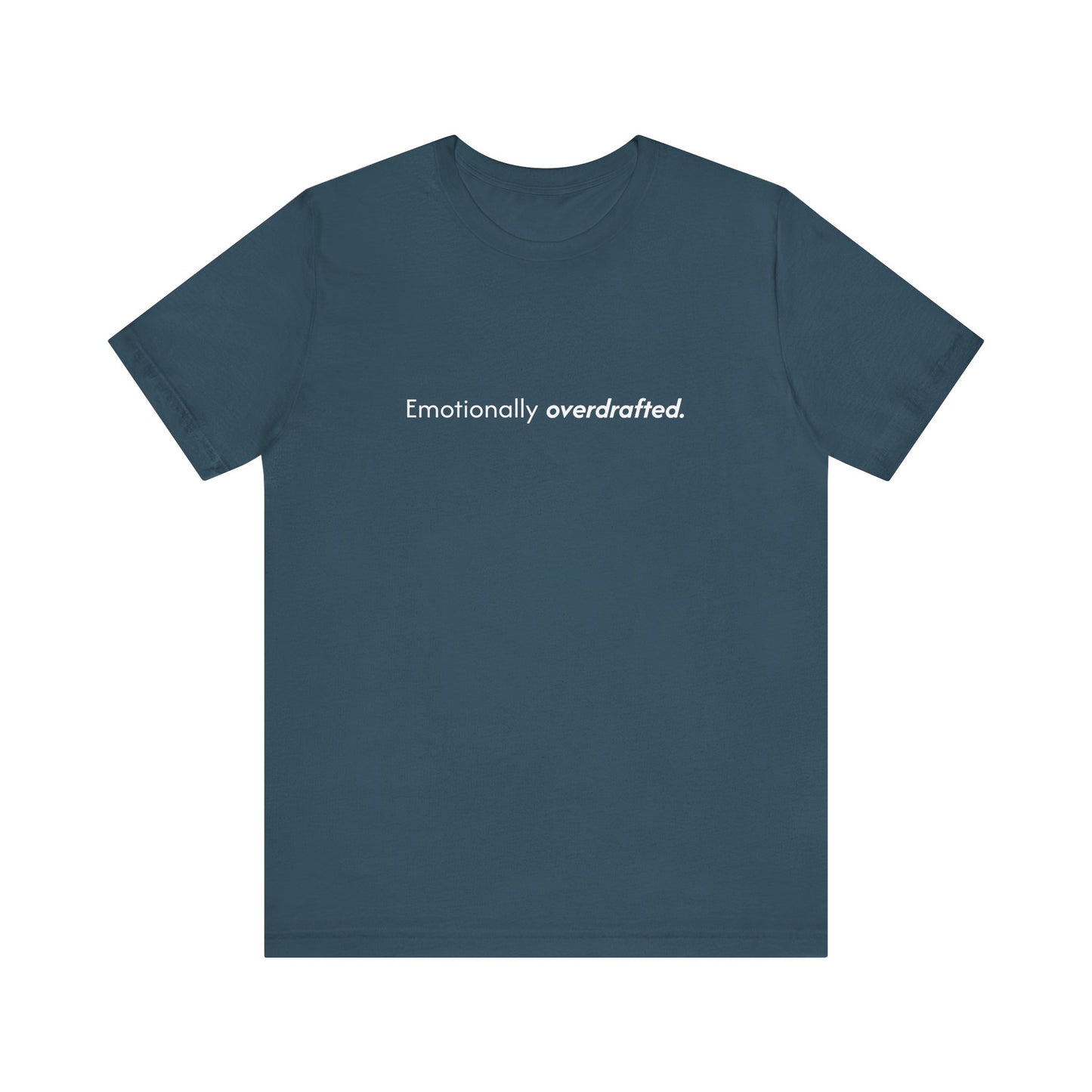 Emotionally Overdrafted Tee - Minimalist Funny Mental Health Shirt
