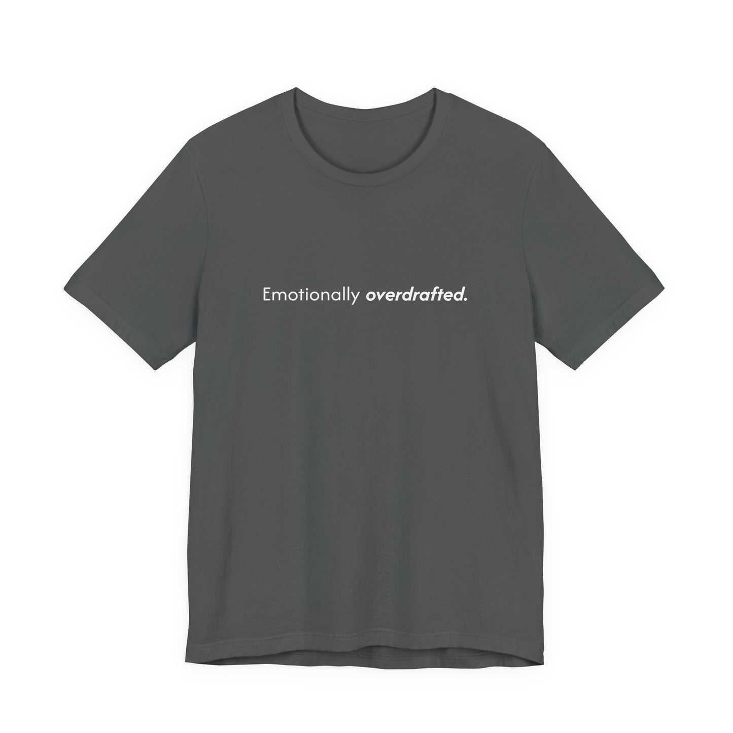 Emotionally Overdrafted Tee - Minimalist Funny Mental Health Shirt