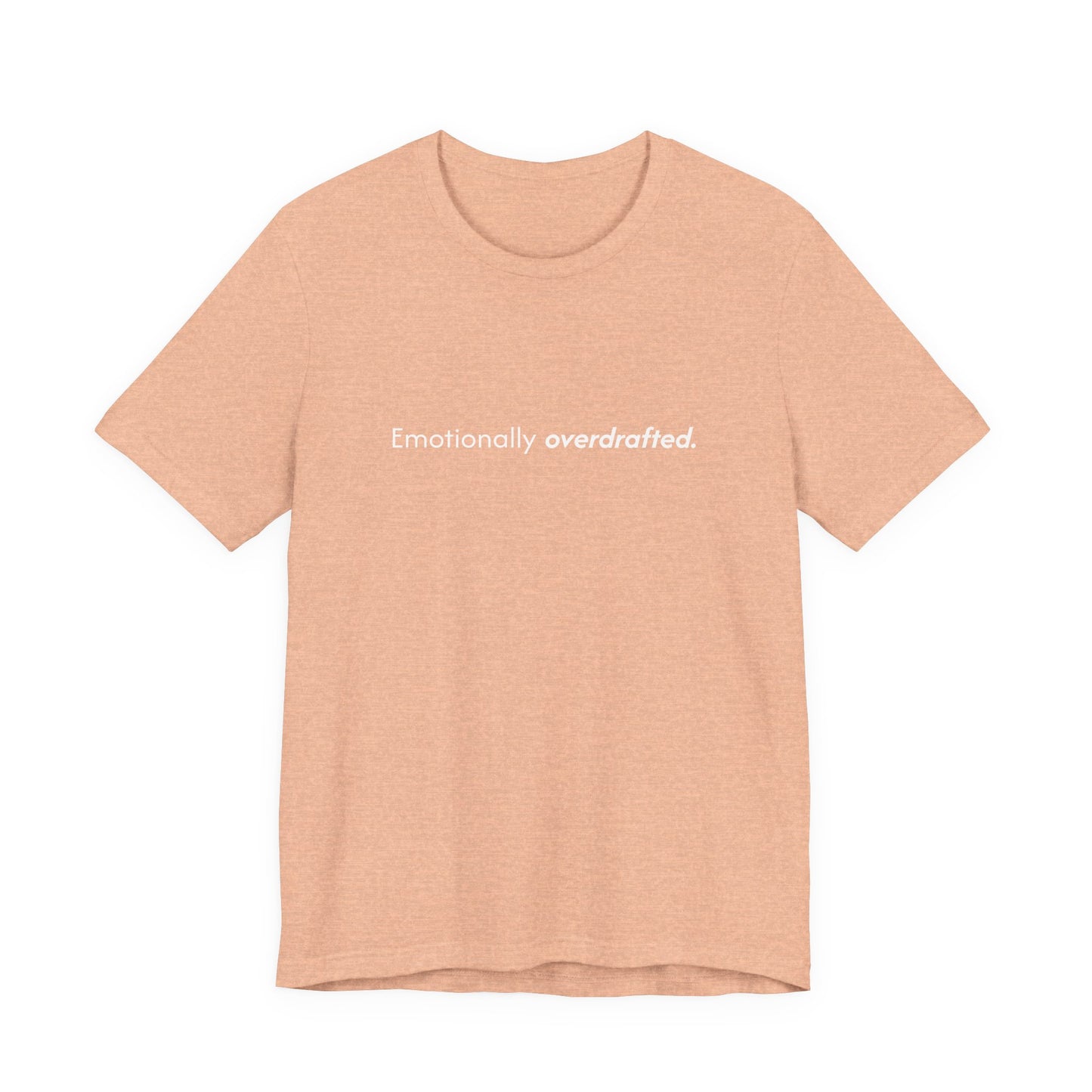 Emotionally Overdrafted Tee - Minimalist Funny Mental Health Shirt