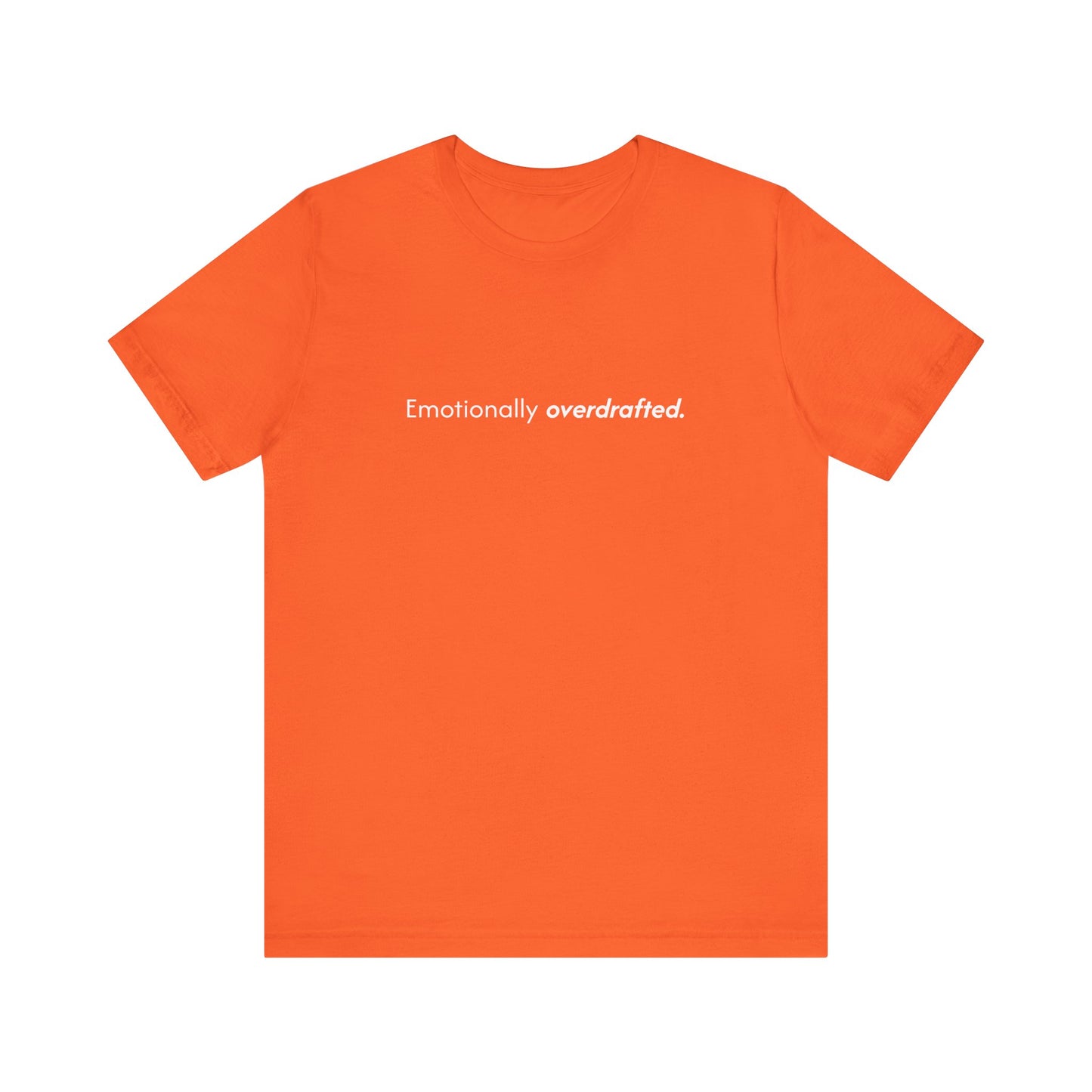Emotionally Overdrafted Tee - Minimalist Funny Mental Health Shirt