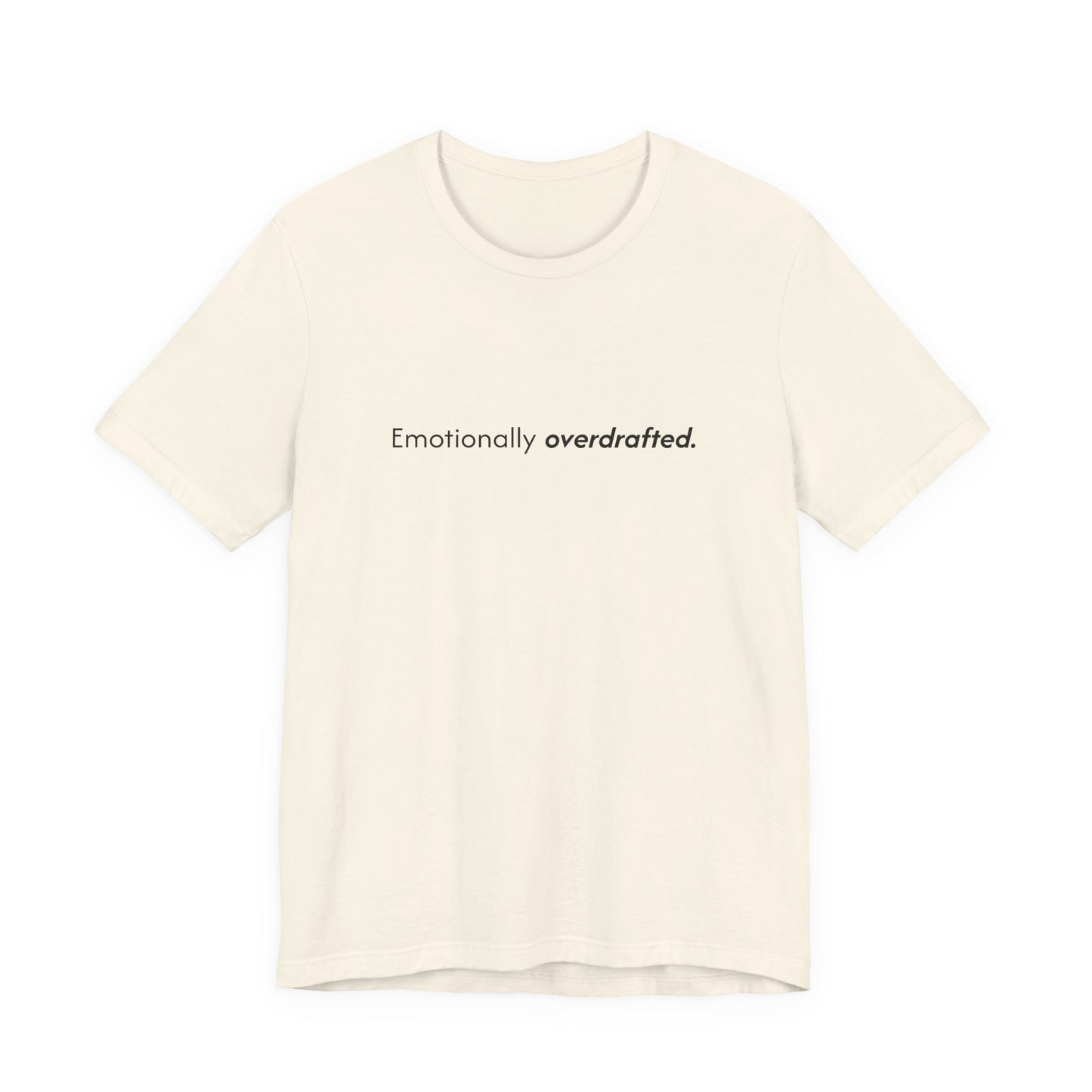 Emotionally Overdrafted Tee - Minimalist Funny Mental Health Shirt