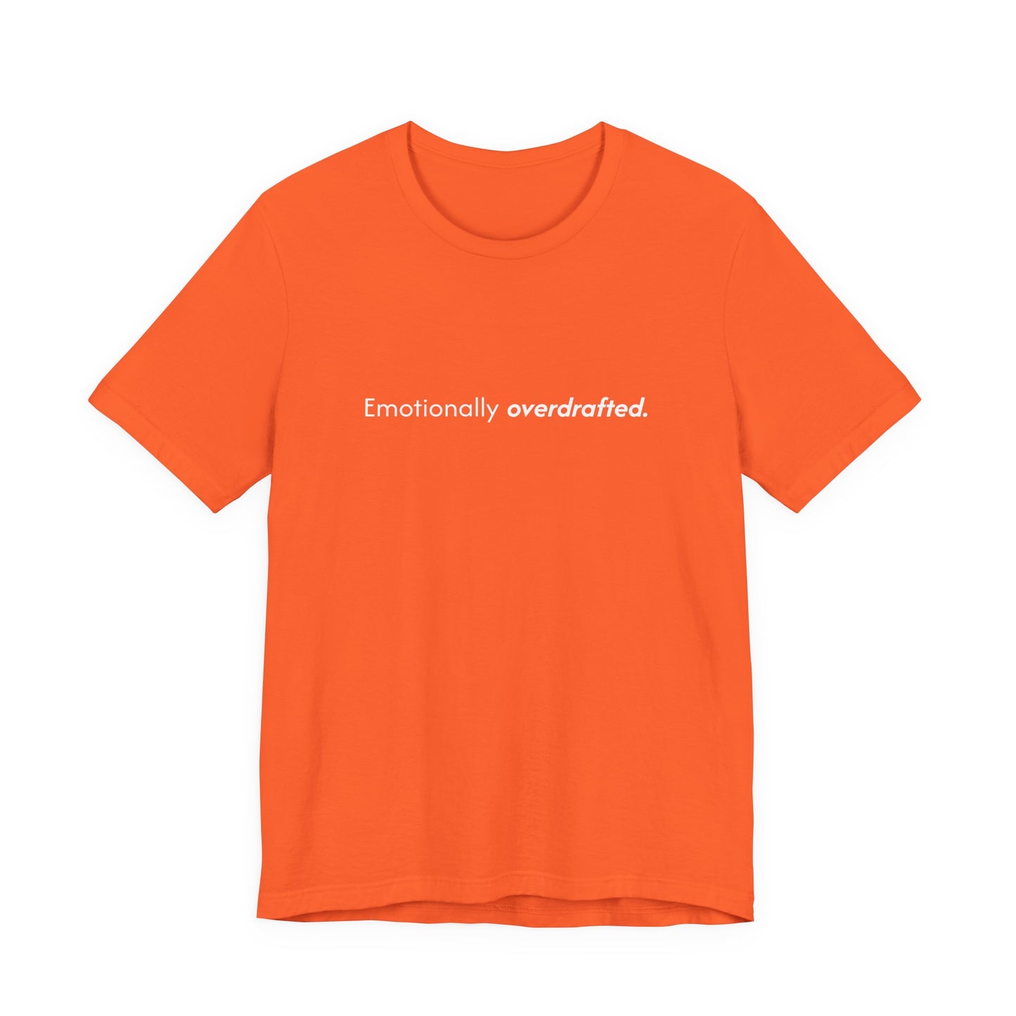 Emotionally Overdrafted Tee - Minimalist Funny Mental Health Shirt