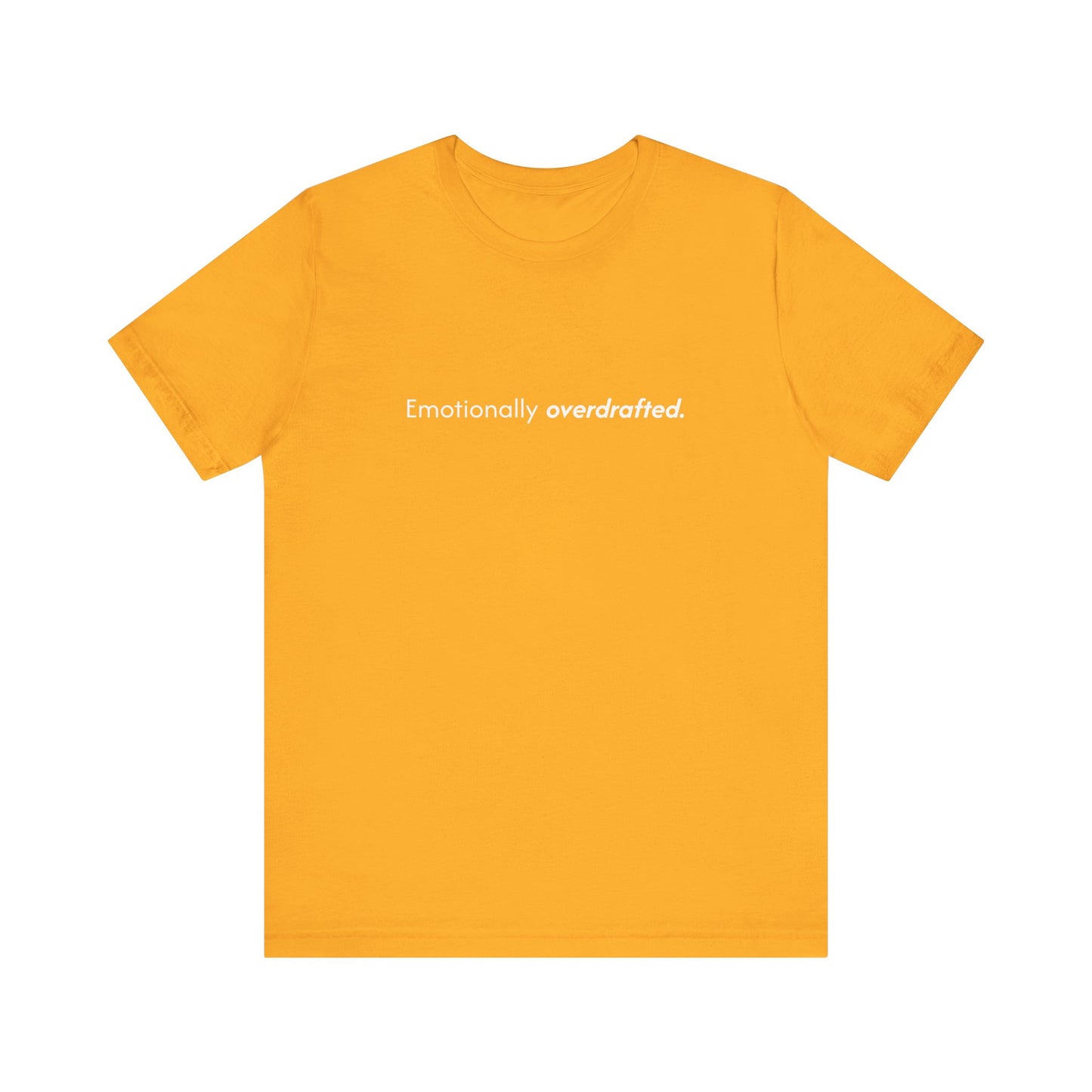 Emotionally Overdrafted Tee - Minimalist Funny Mental Health Shirt