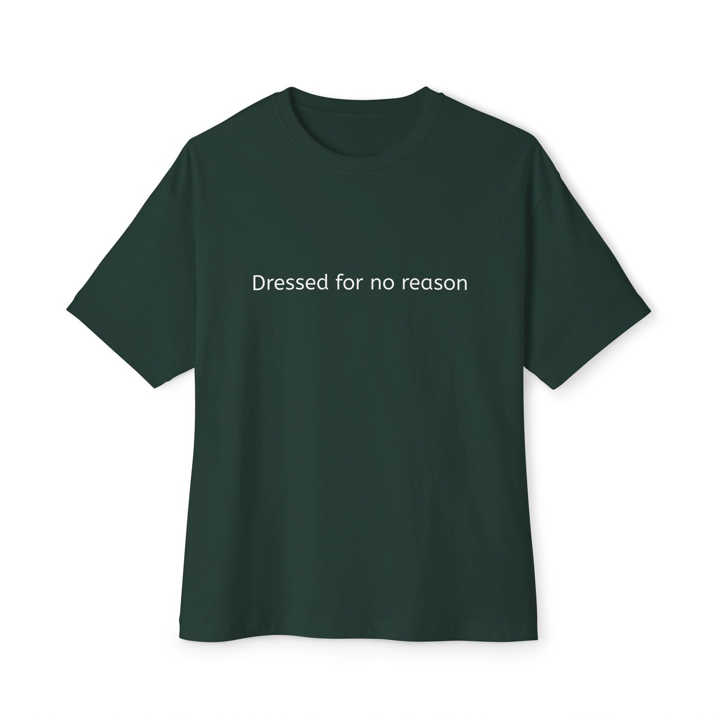 Dressed for no reason - Unisex Oversized Boxy Tee