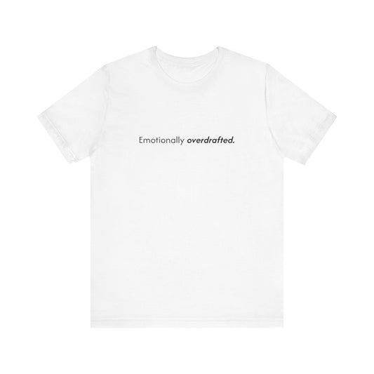 Emotionally Overdrafted Tee - Minimalist Funny Mental Health Shirt