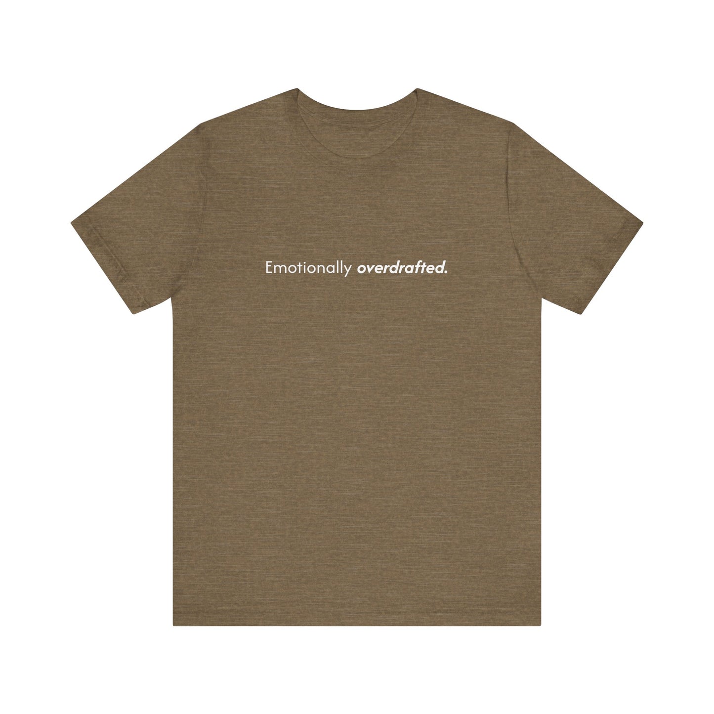 Emotionally Overdrafted Tee - Minimalist Funny Mental Health Shirt