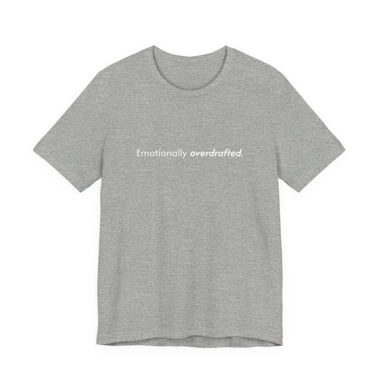 Emotionally Overdrafted Tee - Minimalist Funny Mental Health Shirt
