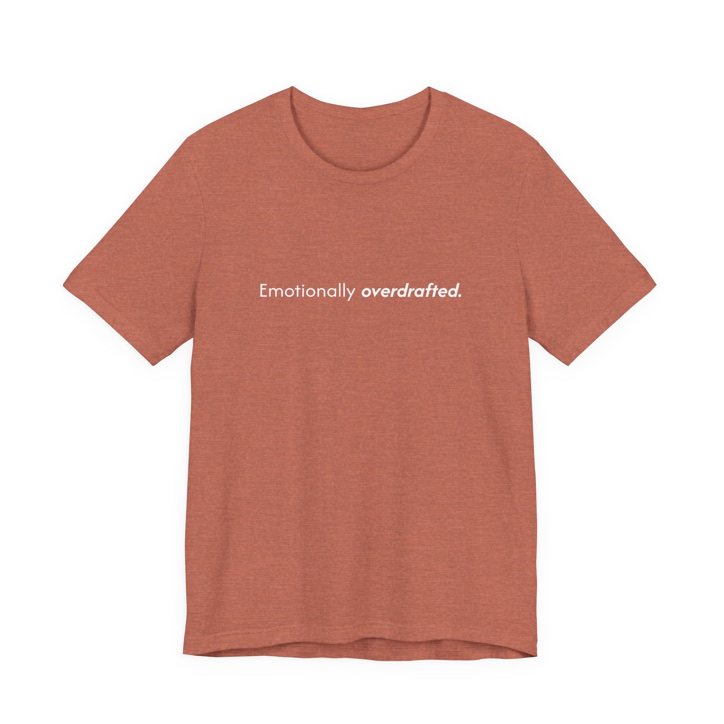 Emotionally Overdrafted Tee - Minimalist Funny Mental Health Shirt
