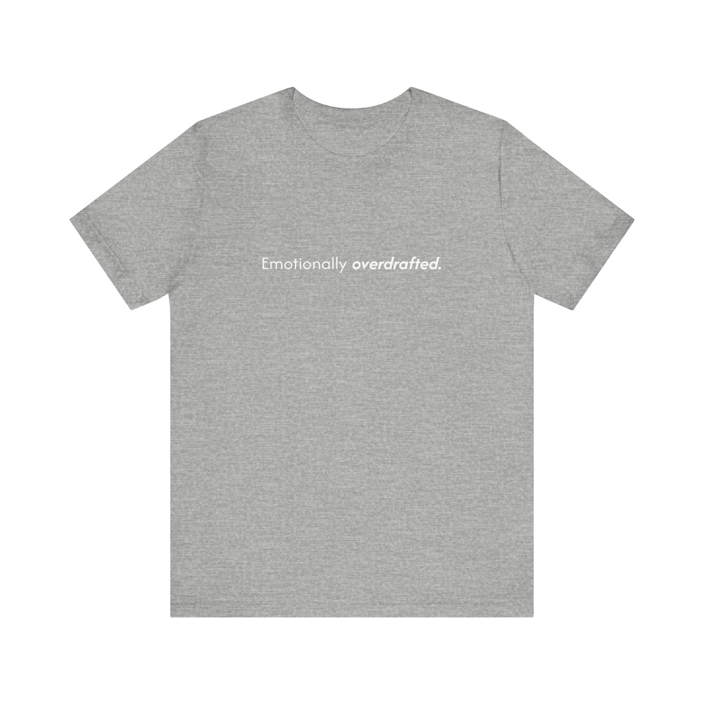 Emotionally Overdrafted Tee - Minimalist Funny Mental Health Shirt