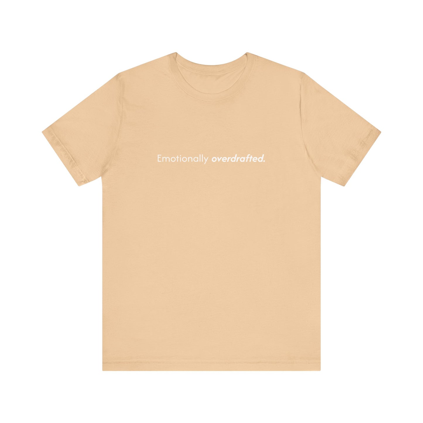 Emotionally Overdrafted Tee - Minimalist Funny Mental Health Shirt