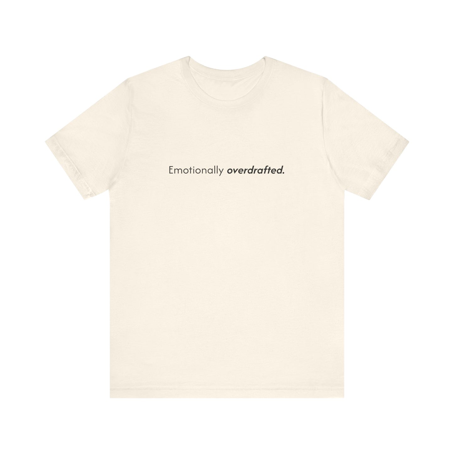 Emotionally Overdrafted Tee - Minimalist Funny Mental Health Shirt