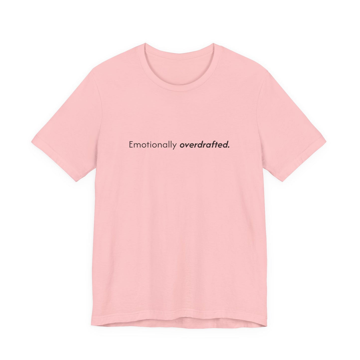Emotionally Overdrafted Tee - Minimalist Funny Mental Health Shirt