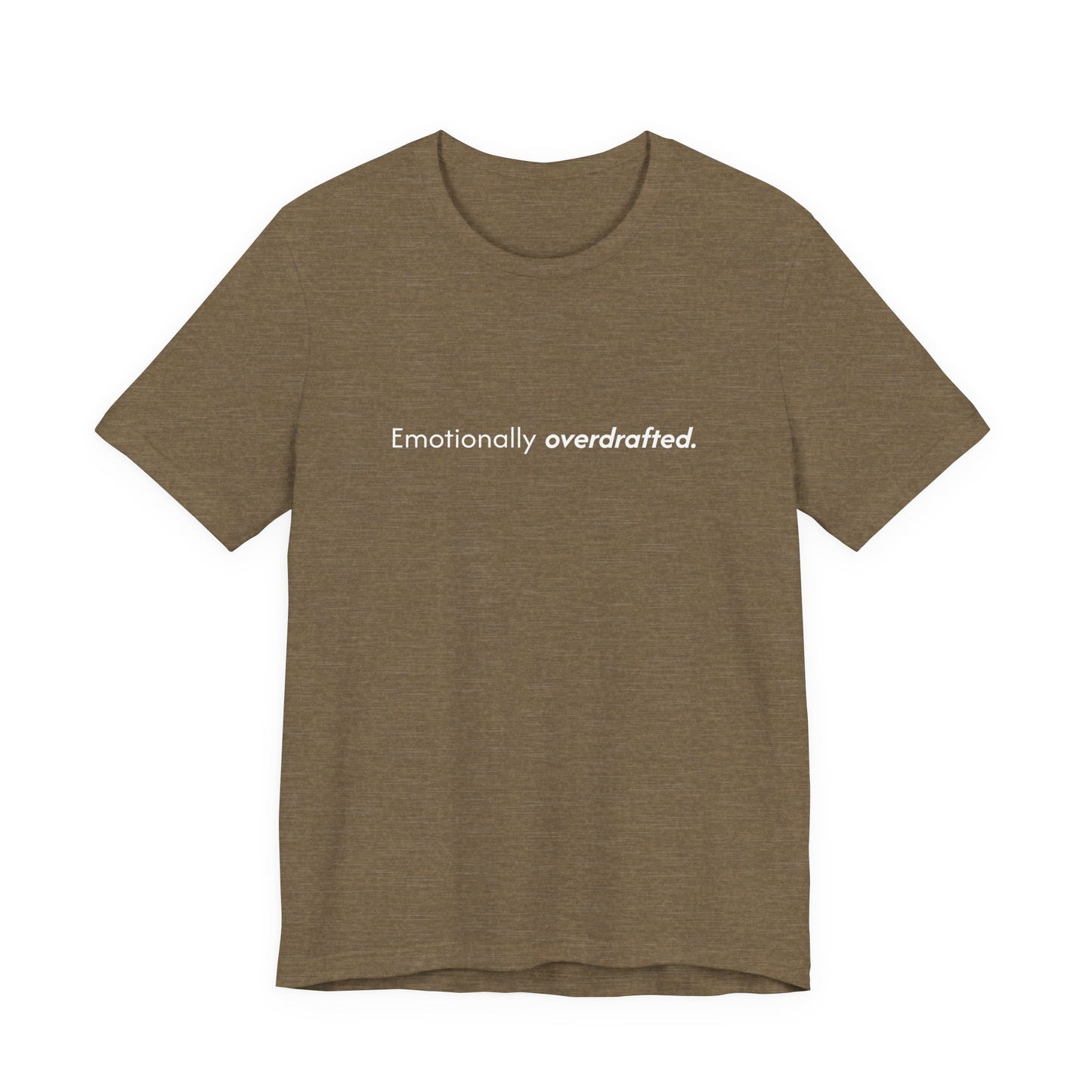 Emotionally Overdrafted Tee - Minimalist Funny Mental Health Shirt