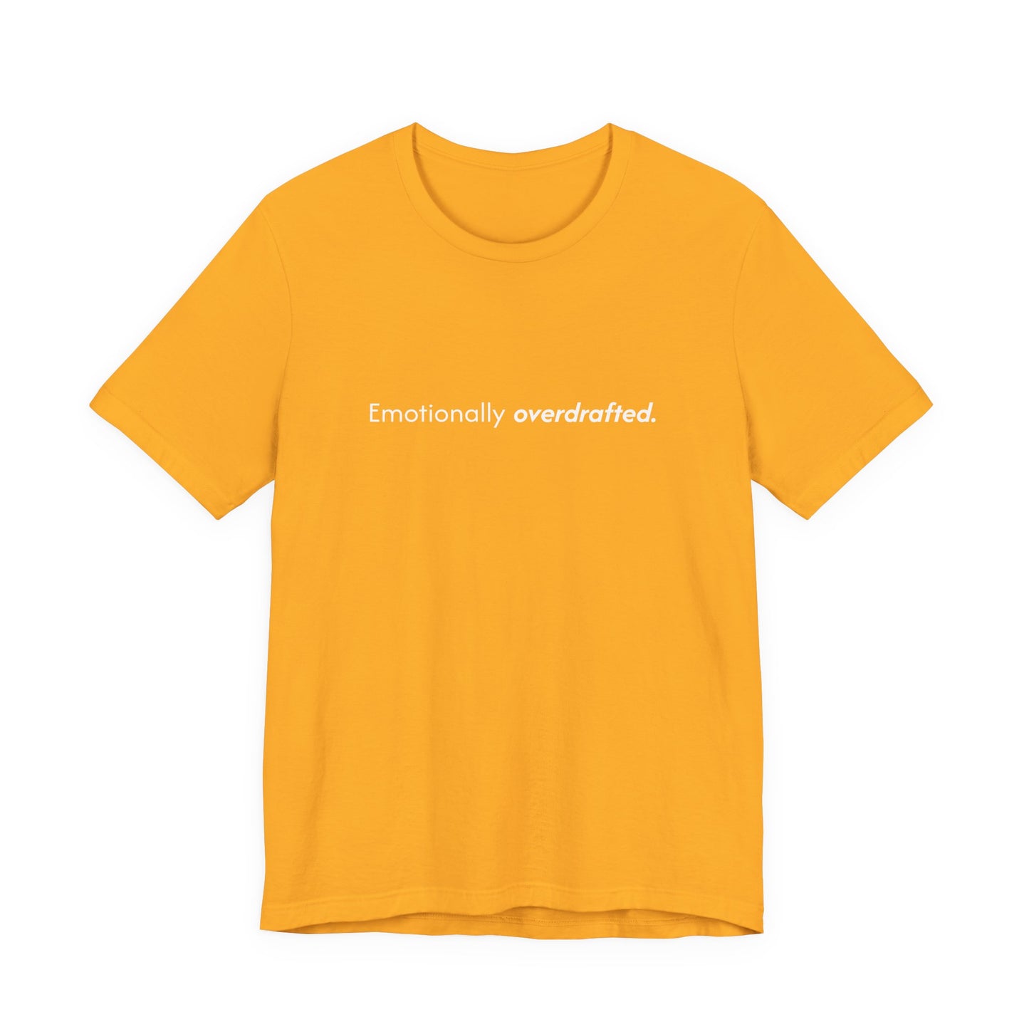 Emotionally Overdrafted Tee - Minimalist Funny Mental Health Shirt