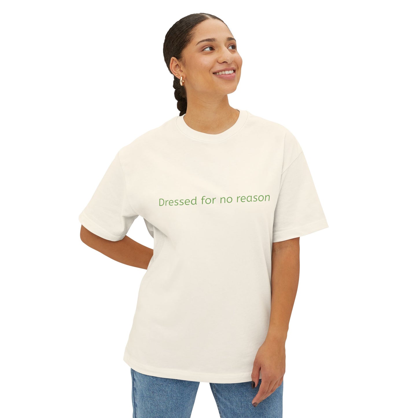 Dressed for no reason - Unisex Oversized Boxy Tee