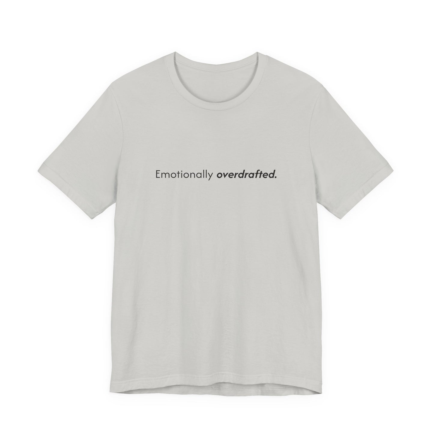 Emotionally Overdrafted Tee - Minimalist Funny Mental Health Shirt