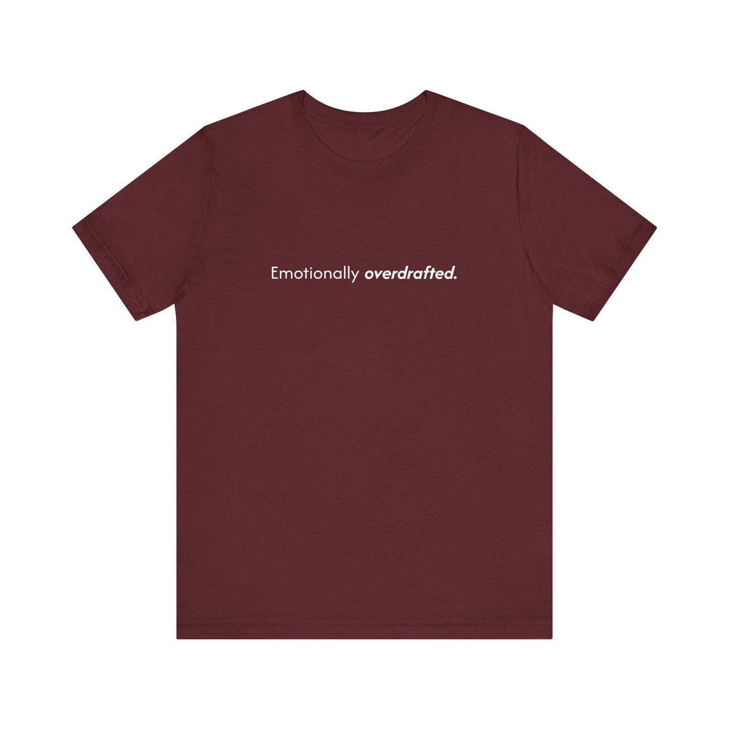 Emotionally Overdrafted Tee - Minimalist Funny Mental Health Shirt