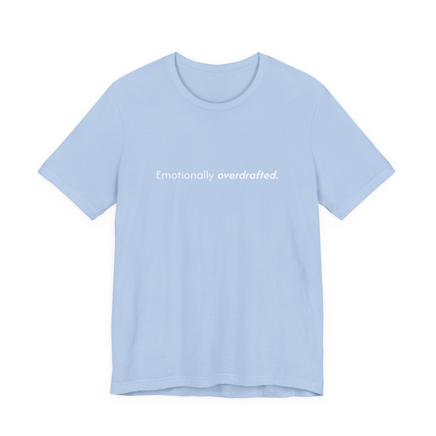 Emotionally Overdrafted Tee - Minimalist Funny Mental Health Shirt