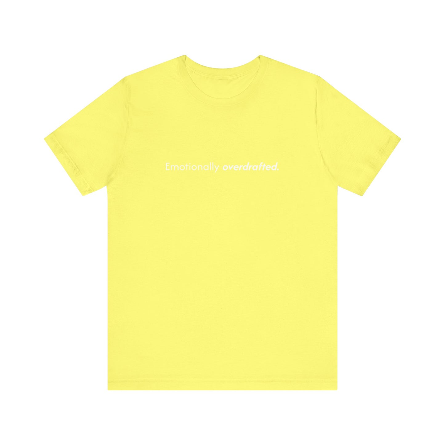 Emotionally Overdrafted Tee - Minimalist Funny Mental Health Shirt