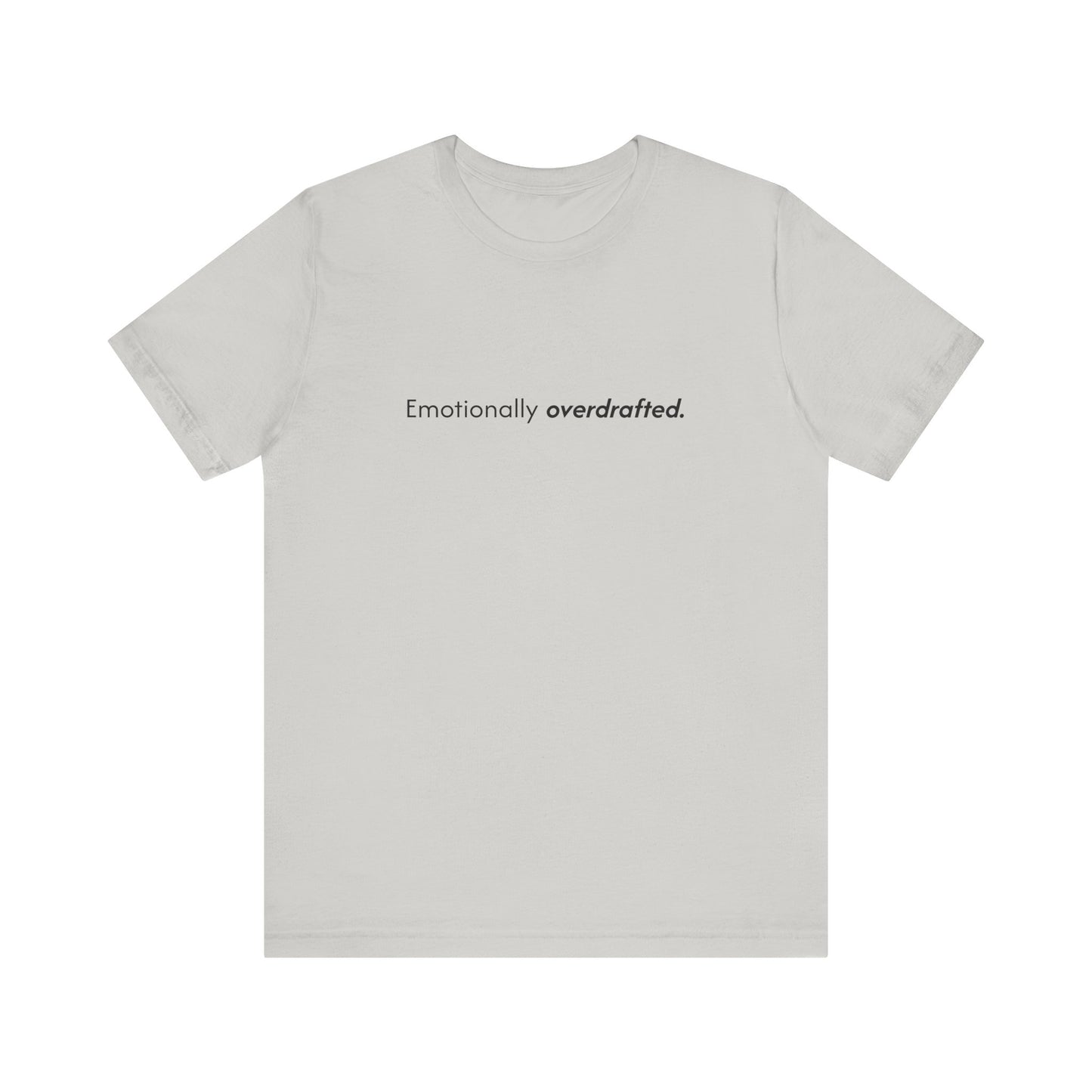 Emotionally Overdrafted Tee - Minimalist Funny Mental Health Shirt