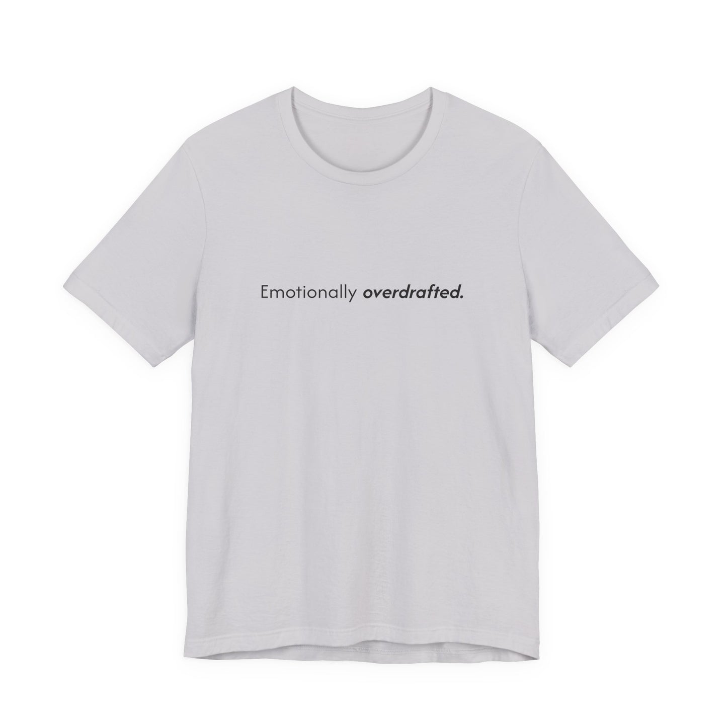 Emotionally Overdrafted Tee - Minimalist Funny Mental Health Shirt