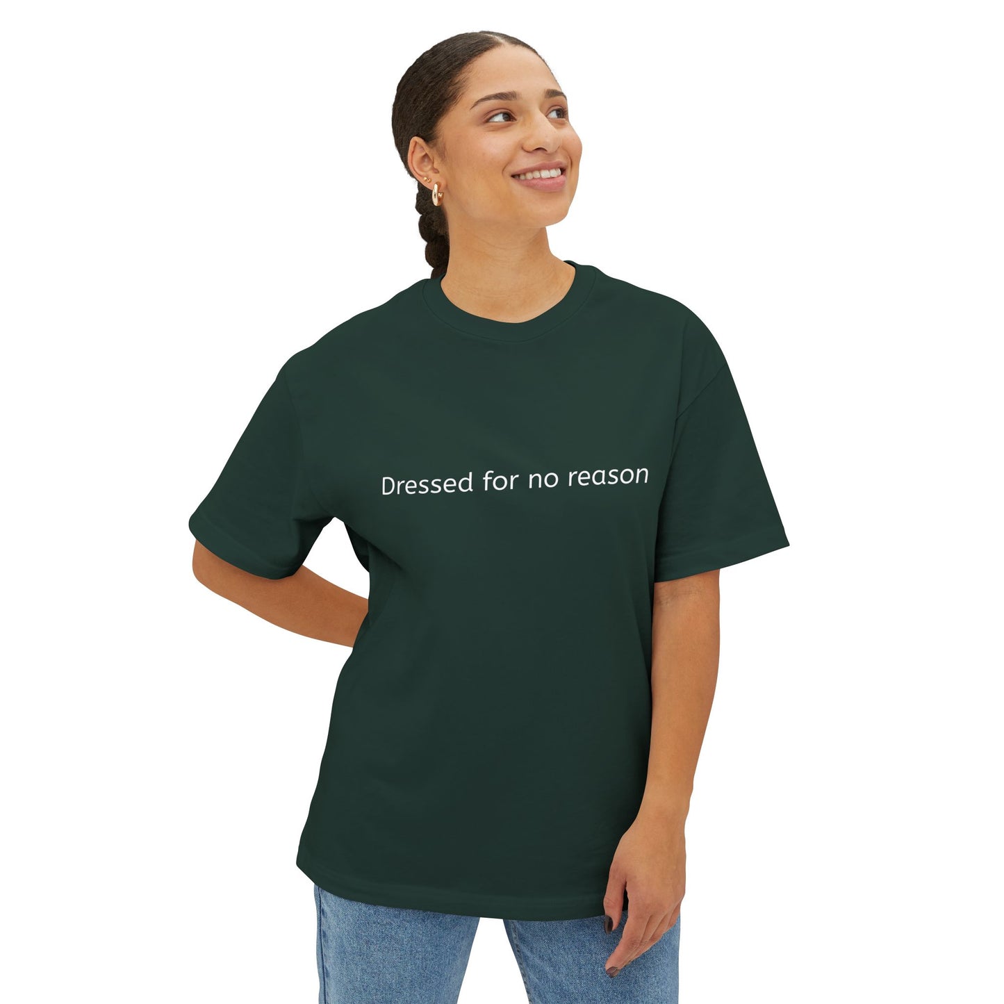 Dressed for no reason - Unisex Oversized Boxy Tee